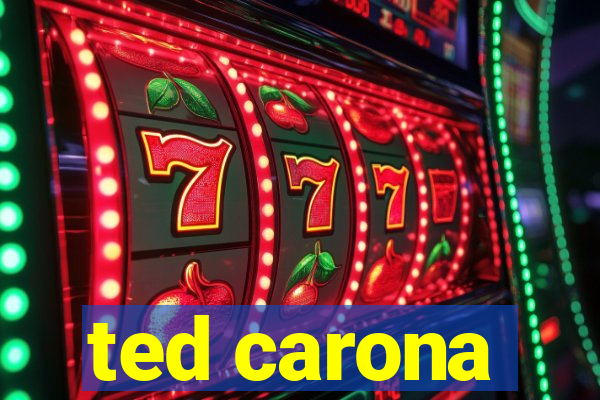 ted carona